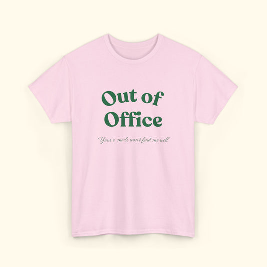Out of Office Tee – Your Emails Won’t Find Me Well